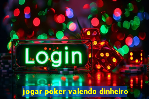 jogar poker valendo dinheiro