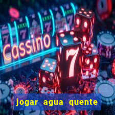 jogar agua quente no vaso sanitario