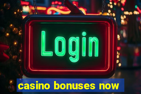 casino bonuses now