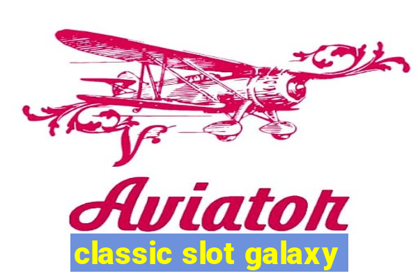 classic slot galaxy