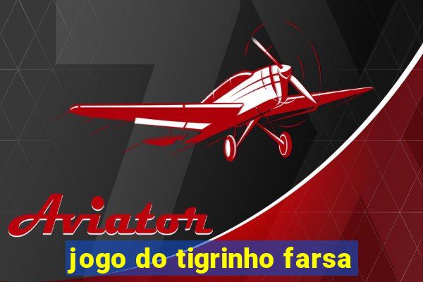 jogo do tigrinho farsa