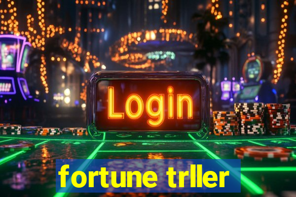 fortune trller