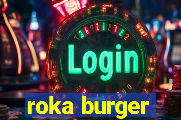 roka burger