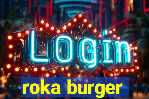 roka burger