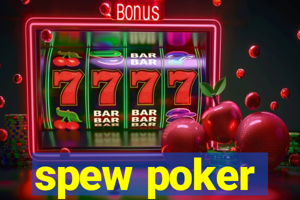 spew poker