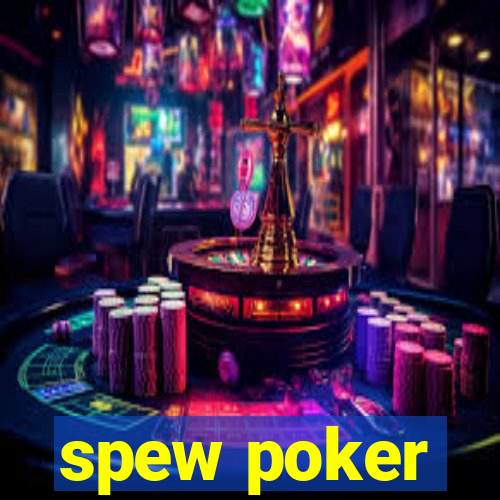 spew poker