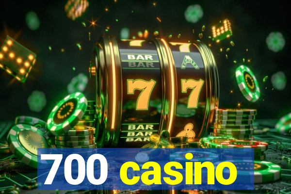 700 casino