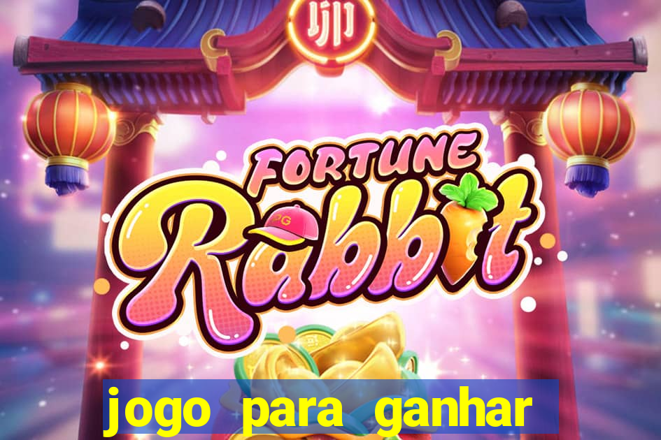 jogo para ganhar dinheiro gratis