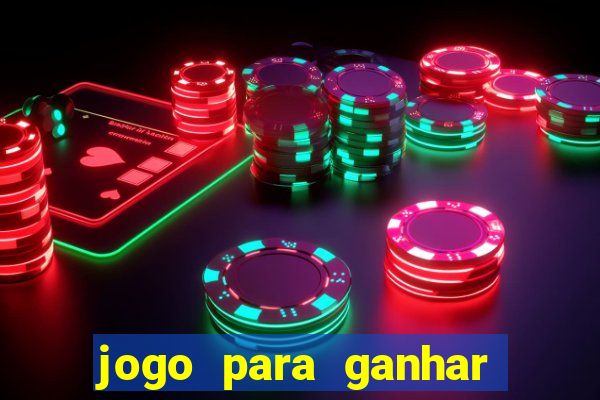 jogo para ganhar dinheiro gratis