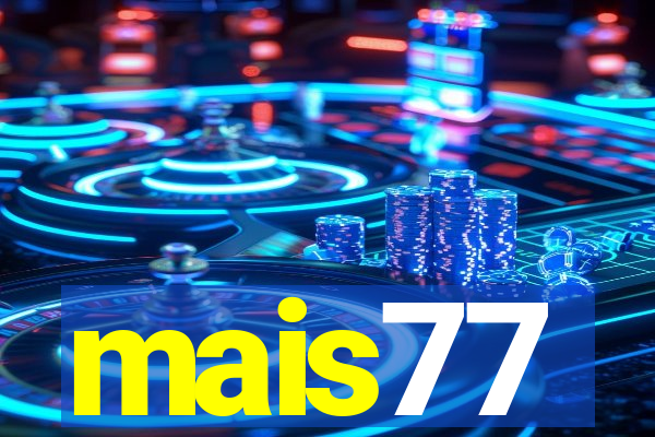 mais77