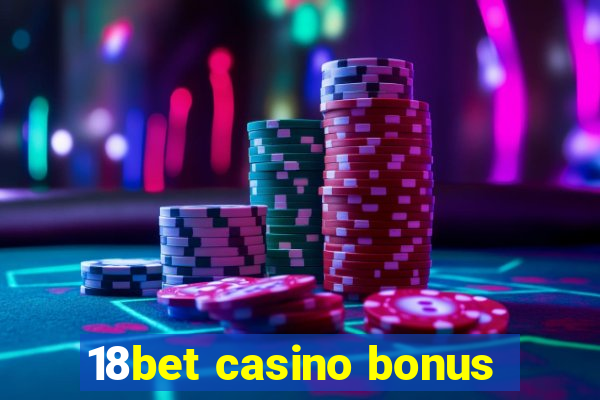 18bet casino bonus