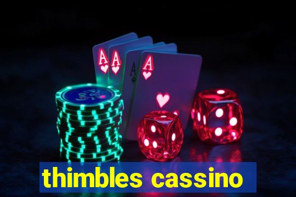 thimbles cassino