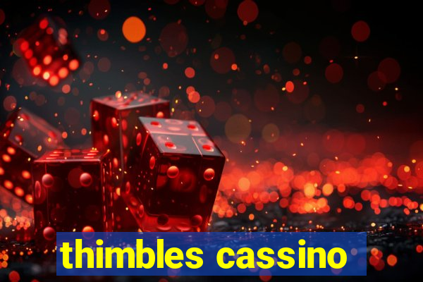 thimbles cassino