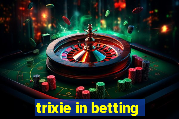 trixie in betting