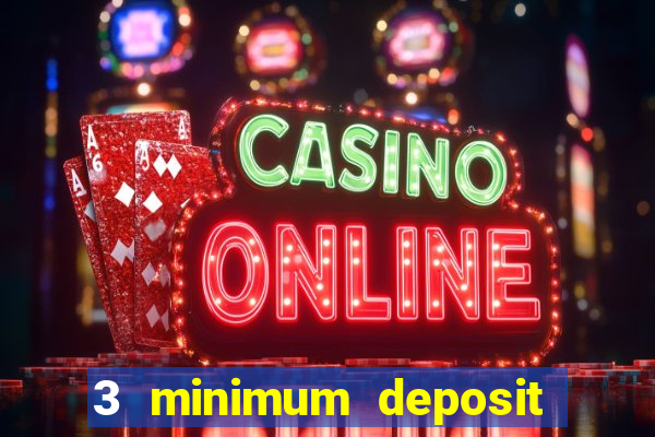 3 minimum deposit casino uk