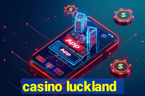 casino luckland