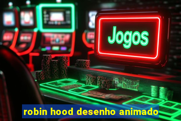 robin hood desenho animado