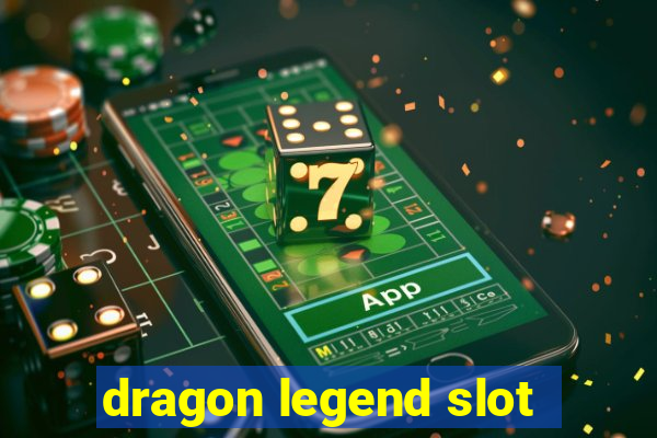 dragon legend slot