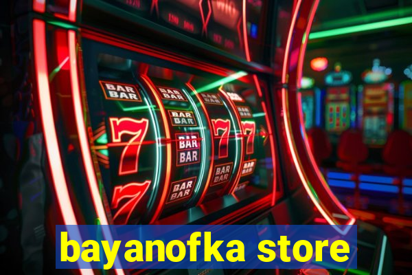 bayanofka store