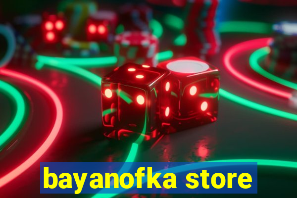 bayanofka store