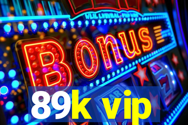 89k vip