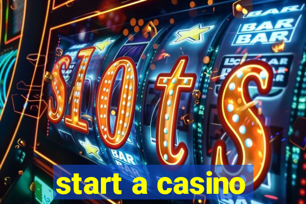 start a casino