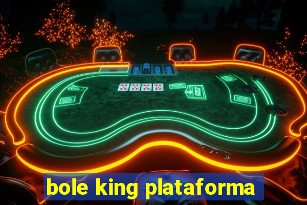 bole king plataforma