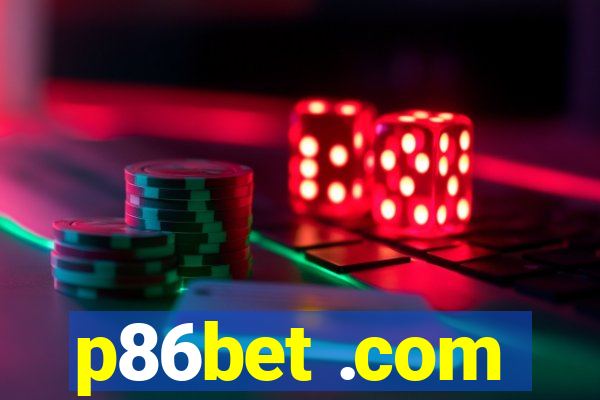 p86bet .com