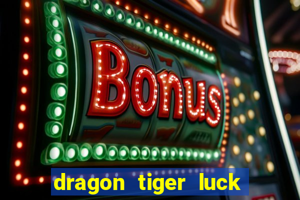 dragon tiger luck demo dinheiro infinito