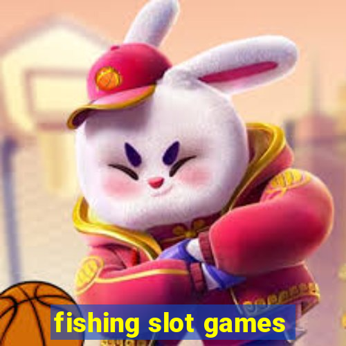 fishing slot games