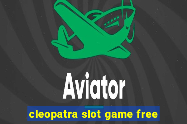 cleopatra slot game free