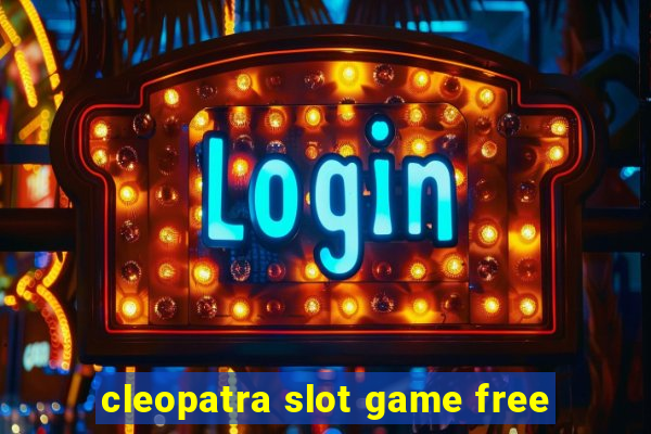 cleopatra slot game free