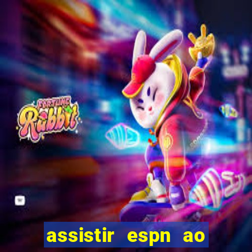 assistir espn ao vivo online gratis