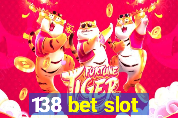 138 bet slot