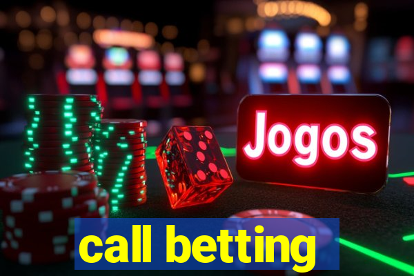 call betting