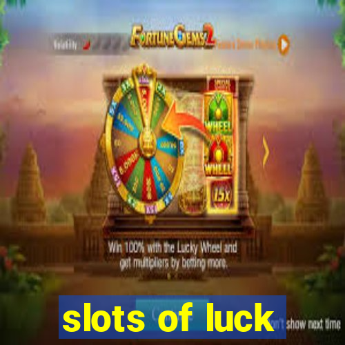 slots of luck