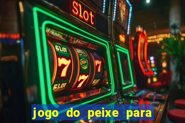 jogo do peixe para ganhar dinheiro