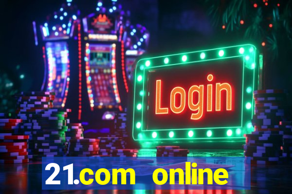 21.com online casino bonus