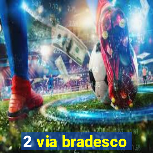 2 via bradesco