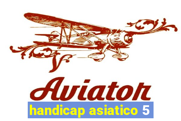 handicap asiatico 5