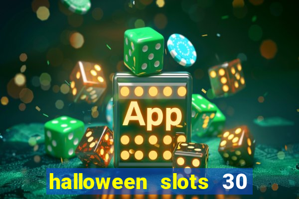 halloween slots 30 linhas dinheiro infinito