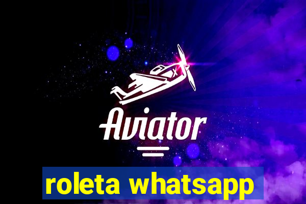 roleta whatsapp