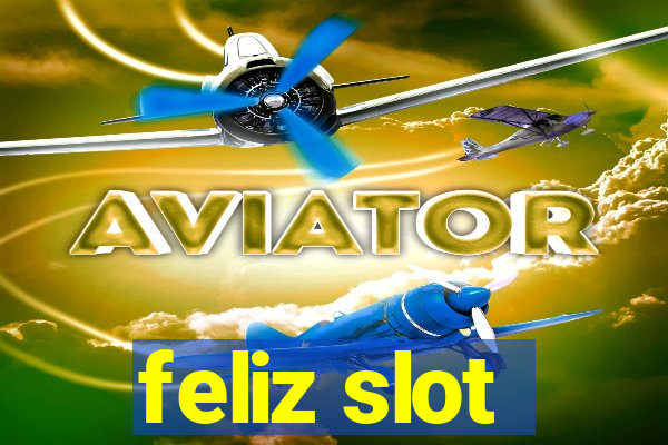 feliz slot