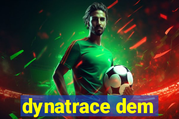 dynatrace dem