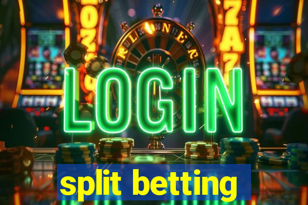 split betting