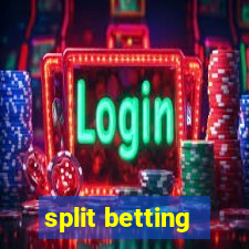 split betting