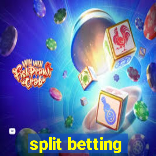 split betting