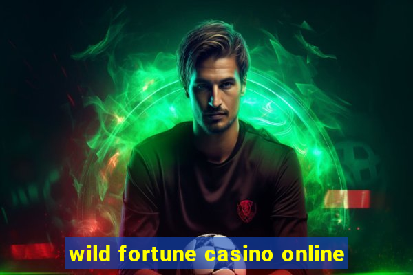 wild fortune casino online