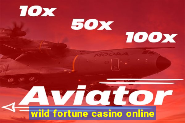 wild fortune casino online