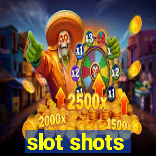 slot shots